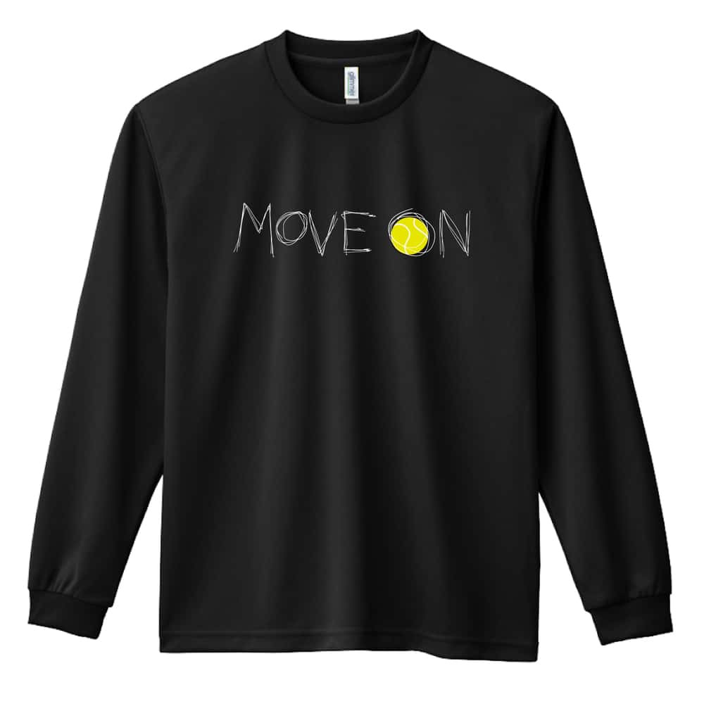 テニス ロンT 長袖 Tシャツ メンズ 練習着 レディース ジュニア ウェア ドライ おもしろ tシャツ 名入れ おしゃれ キッズ 文字入れ無料 「MOVE ON 進め」 アートワークスコウベ 【送料無料】