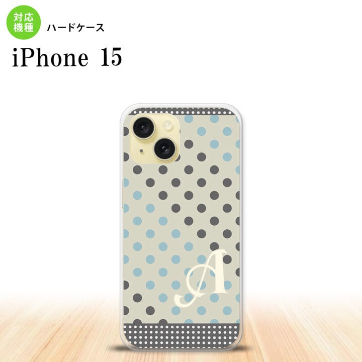 iPhone15 iPhone15 スマホケース 背面ケース ハードケース ドット 水玉 C グレー 青 +アルファベット 2023年 9月発売 nk-i15-1650i
