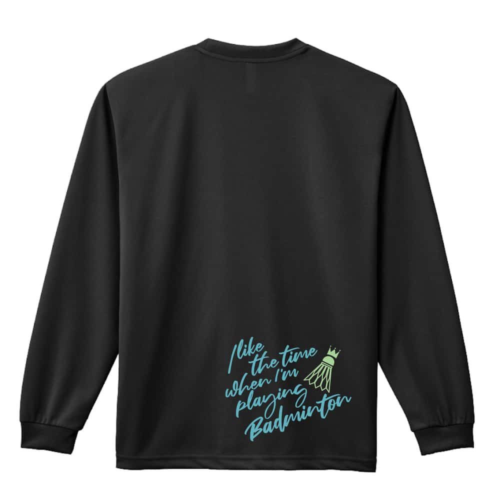 バドミントン ロンT 長袖 Tシャツ メンズ 練習着 レディース ジュニア ウェア ドライ おもしろ tシャツ 名入れ おしゃれ キッズ 文字入れ無料 「バドミントンをしている時間が好き」 アートワークスコウベ 【送料無料】