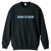 水泳 競泳 トレーナー スウェット メンズ レディース ジュニア 裏パイル 練習着 おもしろ 名入れ おしゃれ 文字入れ無料 綿100% キッズ 大きいサイズ 「BORN TO SWIM」 アートワークスコウベ 【送料無料】