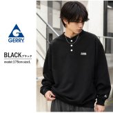 【予約】GERRY ジェリー スウェット ヘンリーネック メンズ レディース gea-m0033 裏起毛 トレーナー 長袖 織りネーム 刺繍 防寒 ビッグシルエット オーバーサイズ アメカジ アウトドア ストリート カジュアル M L XL 2026FW Karlas 別注