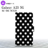 Galaxy A23 GalaxyA23 手帳型スマホケース カバー ドット 水玉 黒 白 2022年 10月発売 nk-004s-a23-dr106