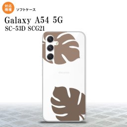 Galaxy A54 5G Galaxy A54 5G スマホケース 背面ケースソフトケース モンステラ クリア 茶 2023年 5月発売 nk-a54-tp456