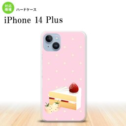 iPhone14 plsu iPhone14 plsu スマホケース 背面ケース ハードケース スイーツ ショートケーキ ピンク 2022年 10月発売 nk-i14pl-661