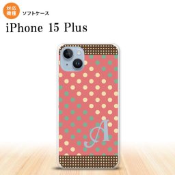 iPhone15 plus iPhone15 plus スマホケース 背面ケースソフトケース ドット 水玉 C 赤 ミント +アルファベット 2023年 9月発売 nk-i15pl-tp1644i