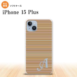 iPhone15 plus iPhone15 plus スマホケース 背面ケースソフトケース ボーダー 細 茶 +アルファベット 2023年 9月発売 nk-i15pl-tp1289i