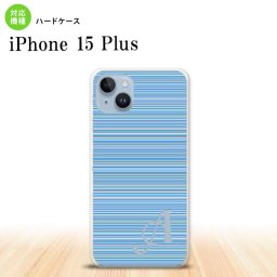iPhone15 plus iPhone15 plus スマホケース 背面ケース ハードケース ボーダー 細 青 +アルファベット 2023年 9月発売 nk-i15pl-1288i