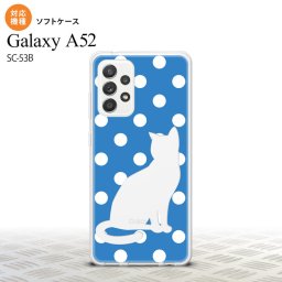 SC-53B Galaxy A52 スマホケース ソフトケース 猫 水玉 水色 白 メンズ レディース nk-sc53b-tp970