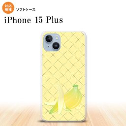 iPhone15 plus iPhone15 plus スマホケース 背面ケースソフトケース フルーツ バナナ 黄 2023年 9月発売 nk-i15pl-tp656