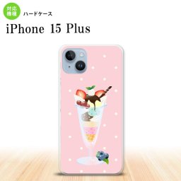 iPhone15 plus iPhone15 plus スマホケース 背面ケース ハードケース スイーツ パフェ ピンク 2023年 9月発売 nk-i15pl-663