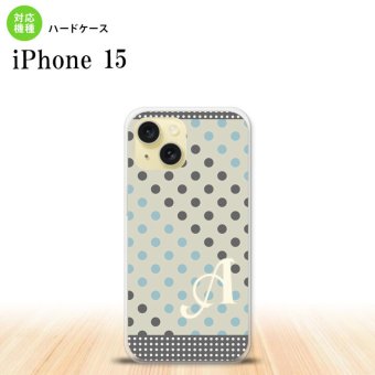 iPhone15 iPhone15 スマホケース 背面ケース ハードケース ドット 水玉 C グレー 青 +アルファベット 2023年 9月発売 nk-i15-1650i