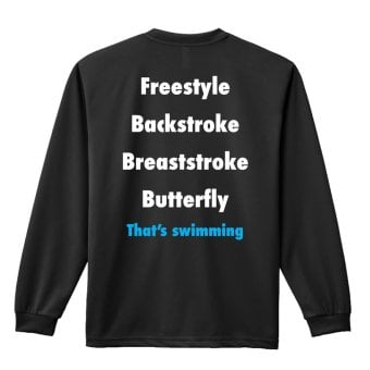 水泳 競泳 ロンT 長袖Tシャツ メンズ レディース ジュニア 練習着 ドライ おもしろ tシャツ ふざけ 名入れ おしゃれ キッズ 文字入れ無料 「That's swimming」 アートワークスコウベ 【送料無料】