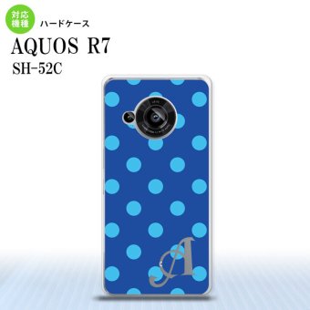 SH-52C AQUOS R7 スマホケース 背面ケース ハードケース ドット 水玉 B 青 +アルファベット 2022年 7月発売 nk-r7-836i