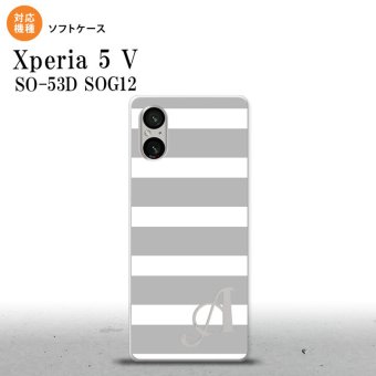 Xperia 5V Xperia 5V スマホケース 背面ケースソフトケース ボーダー 大 グレー 白 +アルファベット 2023年 10月発売 nk-xp55-tp793i