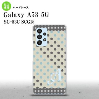 SC-53C SCG015 Galaxy A53 5G スマホケース 背面ケース ハードケース ドット 水玉 C グレー 青 +アルファベット メンズ レディース nk-a53-1650i