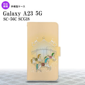 Galaxy A23 GalaxyA23 手帳型スマホケース カバー メリーゴーラウンド 黄 2022年 10月発売 nk-004s-a23-dr313