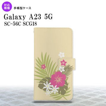 Galaxy A23 GalaxyA23 手帳型スマホケース カバー ハイビスカス ベージュ ピンク 2022年 10月発売 nk-004s-a23-dr1053