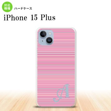 iPhone15 plus iPhone15 plus スマホケース 背面ケース ハードケース ボーダー 細 ピンク +アルファベット 2023年 9月発売 nk-i15pl-1286i