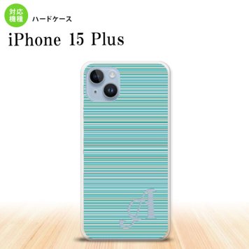 iPhone15 plus iPhone15 plus スマホケース 背面ケース ハードケース ボーダー 細 ターコイズ +アルファベット 2023年 9月発売 nk-i15pl-1285i