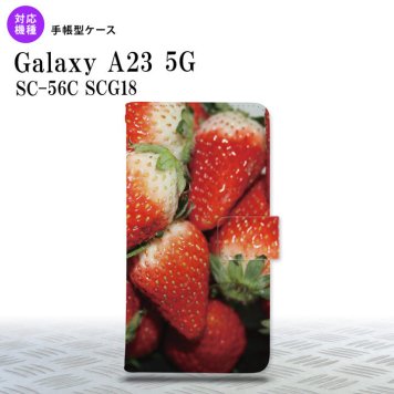 Galaxy A23 GalaxyA23 手帳型スマホケース カバー 苺 イチゴ 写真 赤 2022年 10月発売 nk-004s-a23-dr040