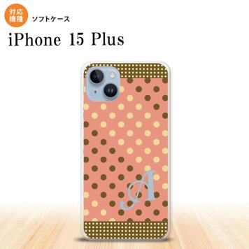 iPhone15 plus iPhone15 plus スマホケース 背面ケースソフトケース ドット 水玉 C サーモンピンク 茶 +アルファベット 2023年 9月発売 nk-i15pl-tp1641i