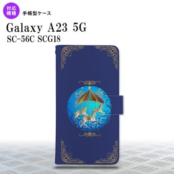 Galaxy A23 GalaxyA23 手帳型スマホケース カバー メリーゴーラウンド 青 2022年 10月発売 nk-004s-a23-dr1506