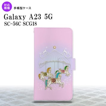 Galaxy A23 GalaxyA23 手帳型スマホケース カバー メリーゴーラウンド ピンク 2022年 10月発売 nk-004s-a23-dr311