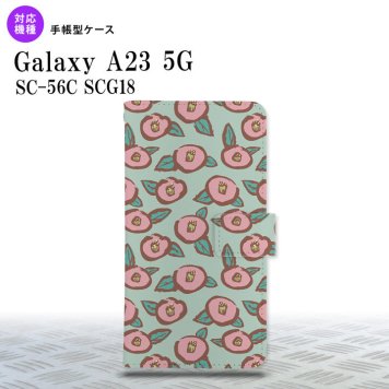 Galaxy A23 GalaxyA23 手帳型スマホケース カバー つばき 緑 2022年 10月発売 nk-004s-a23-dr1702