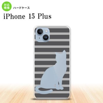 iPhone15 plus iPhone15 plus スマホケース 背面ケース ハードケース 猫 ボーダー A グレー 2023年 9月発売 nk-i15pl-959
