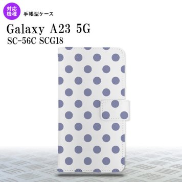 Galaxy A23 GalaxyA23 手帳型スマホケース カバー ドット 水玉 白 青 2022年 10月発売 nk-004s-a23-dr107
