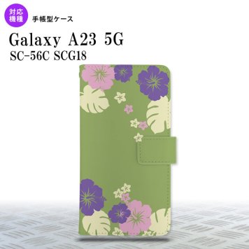 Galaxy A23 GalaxyA23 手帳型スマホケース カバー ハイビスカス 緑 2022年 10月発売 nk-004s-a23-dr451