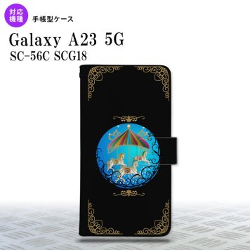 Galaxy A23 GalaxyA23 手帳型スマホケース カバー メリーゴーラウンド 黒 2022年 10月発売 nk-004s-a23-dr1504