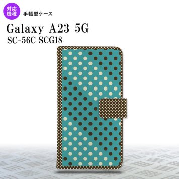 Galaxy A23 GalaxyA23 手帳型スマホケース カバー ドット 水玉 青緑 茶 2022年 10月発売 nk-004s-a23-dr1654
