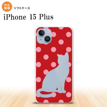 iPhone15 plus iPhone15 plus スマホケース 背面ケースソフトケース 猫 水玉 赤 ピンク 2023年 9月発売 nk-i15pl-tp973