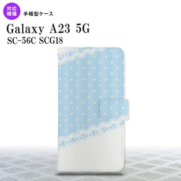 Galaxy A23 GalaxyA23 手帳型スマホケース カバー ドット レース 水色 2022年 10月発売 nk-004s-a23-dr1617