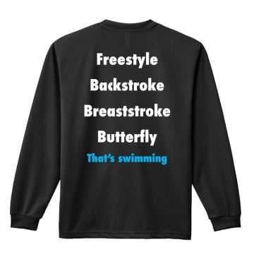 水泳 競泳 ロンT 長袖Tシャツ メンズ レディース ジュニア 練習着 ドライ おもしろ tシャツ ふざけ 名入れ おしゃれ キッズ 文字入れ無料 「That's swimming」 アートワークスコウベ 【送料無料】