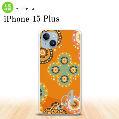 iPhone15 plus iPhone15 plus スマホケース 背面ケース ハードケース エスニック 花柄 オレンジ +アルファベット 2023年 9月発売 nk-i15pl-1585i